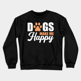 Dogs Make Me Happy Crewneck Sweatshirt